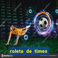 roleta de times fifa 22